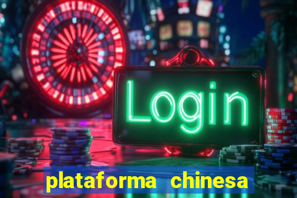 plataforma chinesa de jogos de cassino